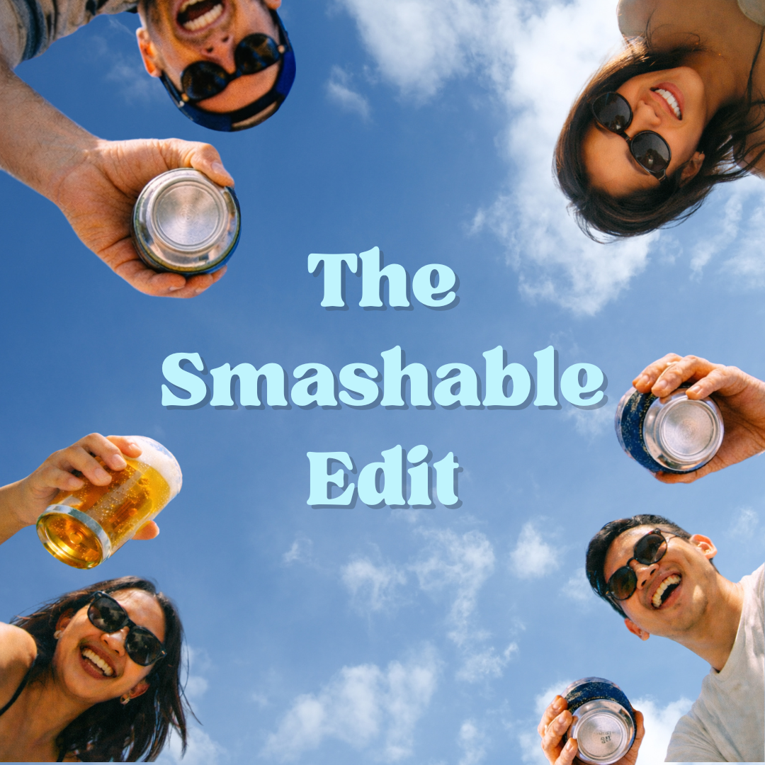 The Smashable Edit